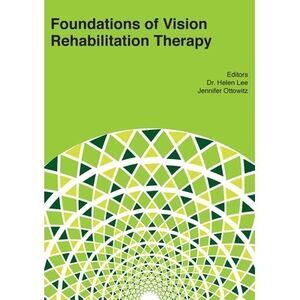 Foundations of Vision Rehabilitation Therapy -- Helen Lee